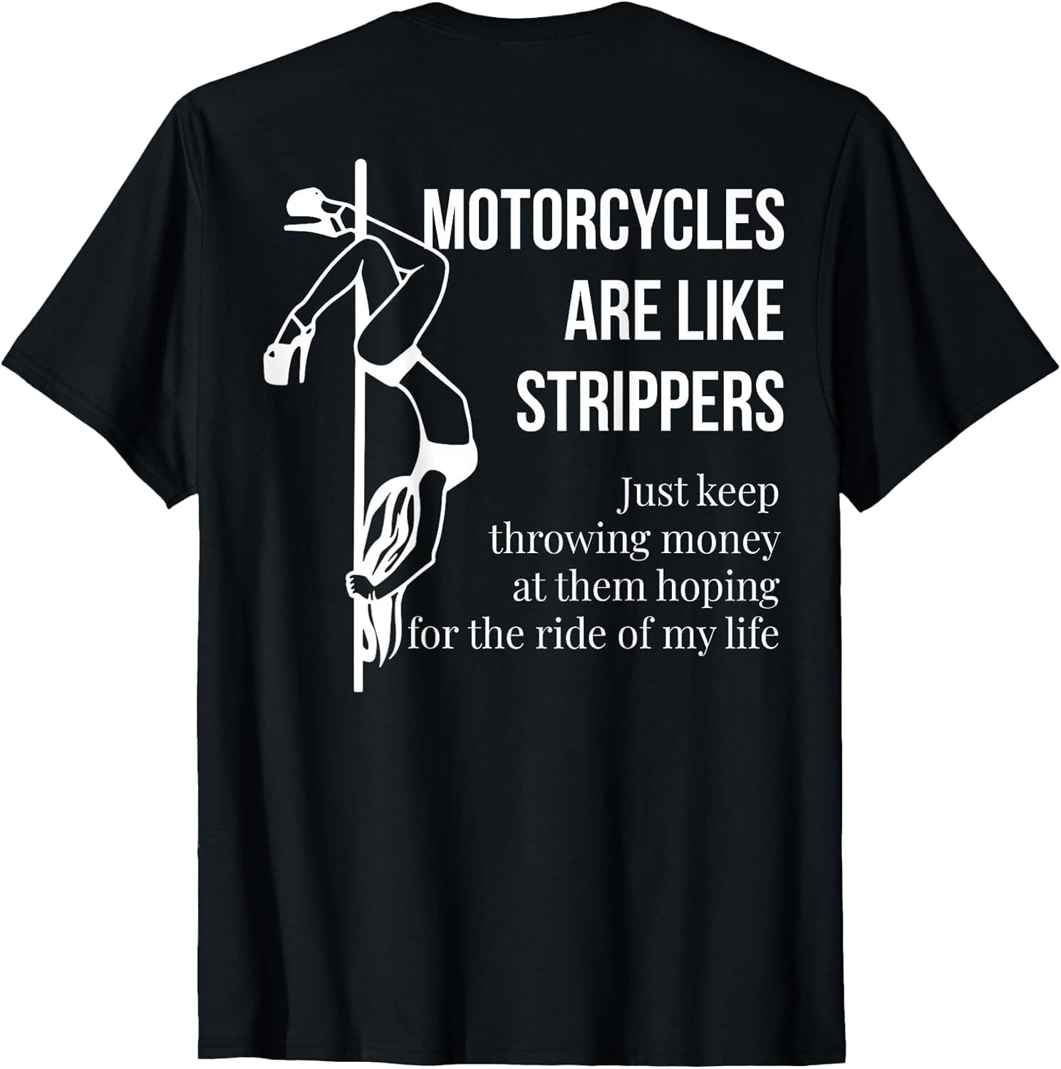 Motorcycles are Like Strippers Just Keep Throwing (on Back)