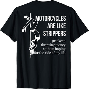 Motorcycles are Like Strippers Just Keep Throwing (on Back)