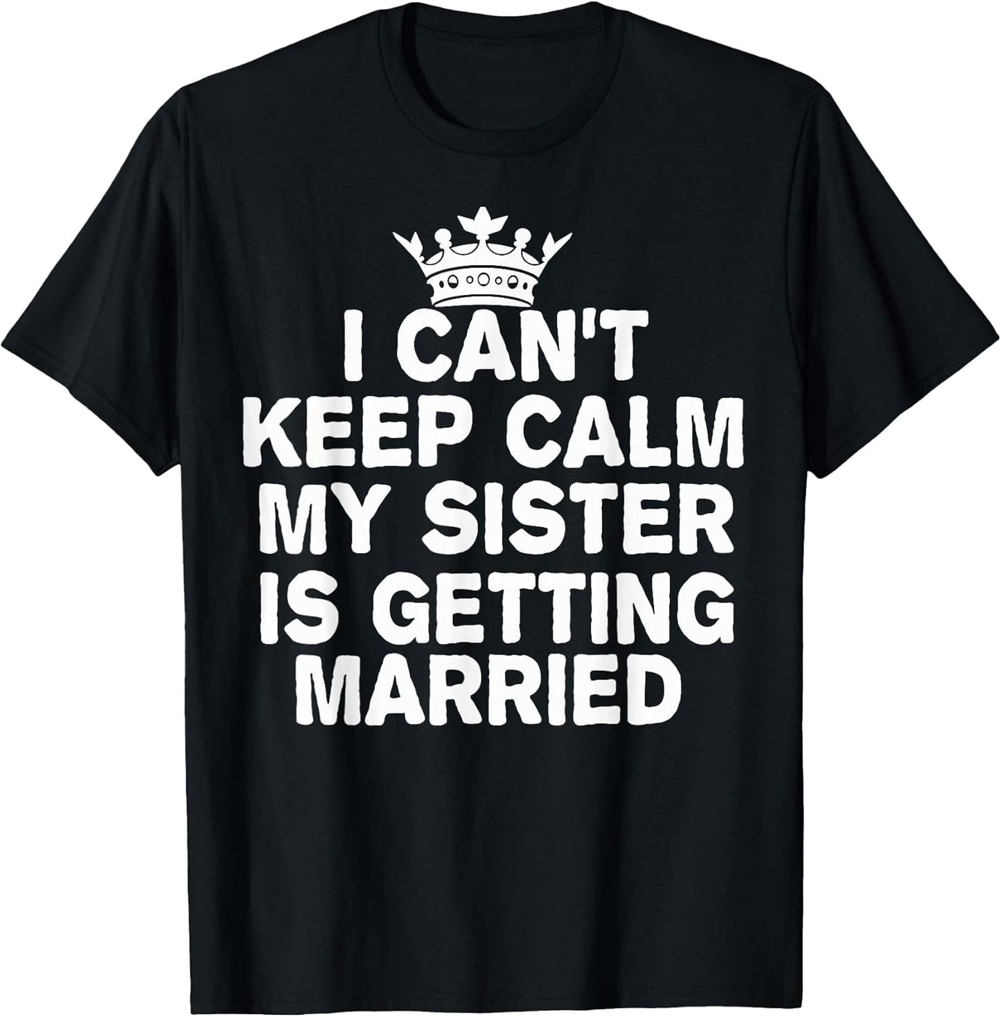 I Can't Keep Calm My Sister is Getting Married Cute Wedding