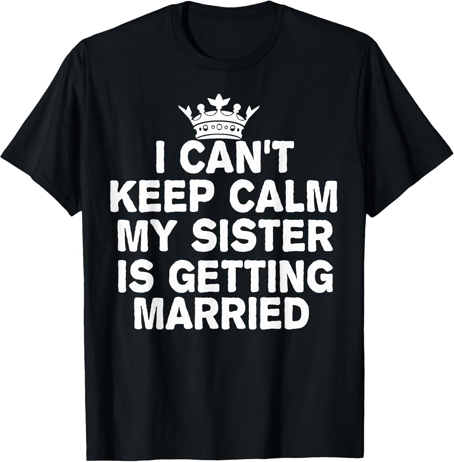 I Can't Keep Calm My Sister is Getting Married Cute Wedding