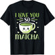 I Love You So Matcha Pun Milk Tea Kawaii Matcha Tea Lover