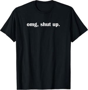 OMG Shut up, Funny, Sarcastic, Joke, Family