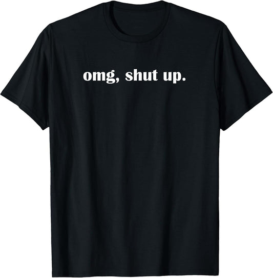 OMG Shut up, Funny, Sarcastic, Joke, Family