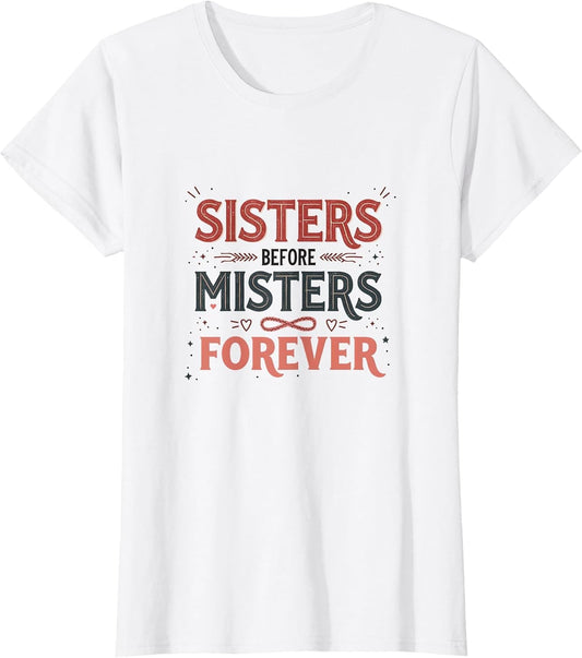 Sisters Before Misters Forever Friendship Design