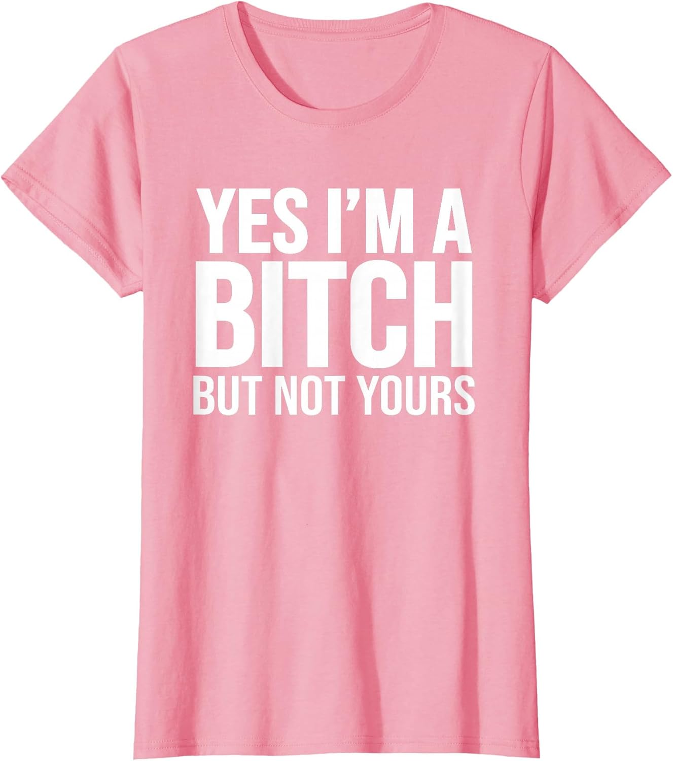 Yes I'm A Bitch But Not Yours