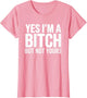 Yes I'm A Bitch But Not Yours