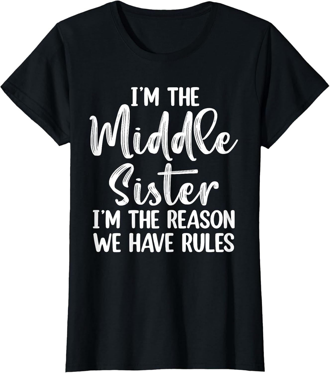 Middle Sister Funny I Am Reason We Have Rules Sibling