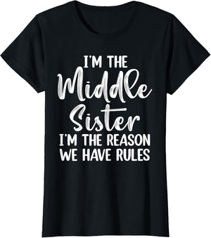 Middle Sister Funny I Am Reason We Have Rules Sibling