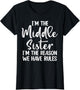 Middle Sister Funny I Am Reason We Have Rules Sibling