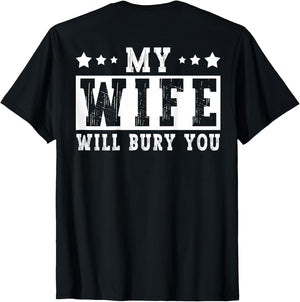 My Wife Will Bury You Funny Sarcastic Couple Saying Humor