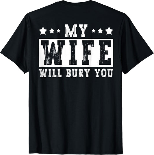 My Wife Will Bury You Funny Sarcastic Couple Saying Humor