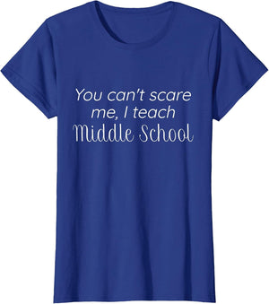 You Can't Scare me, I Teach Middle School