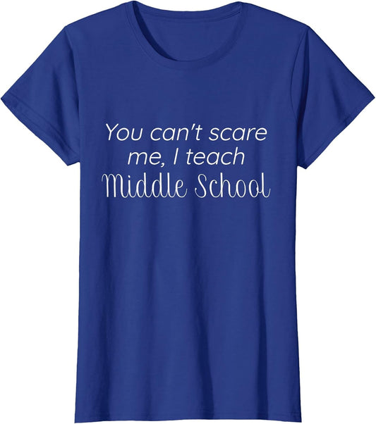 You Can't Scare me, I Teach Middle School