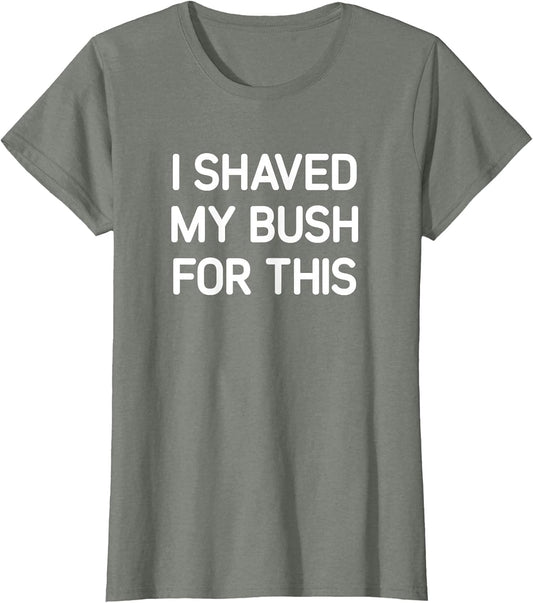 I Shaved My Bush for This, Funny, Jokes, Sarcastic