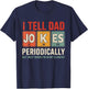 I Tell dad Jokes Periodically for Fathers Day