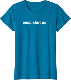 OMG Shut up, Funny, Sarcastic, Joke, Family