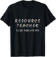 Resource Teacher I'll be There for You Resource Squad Team