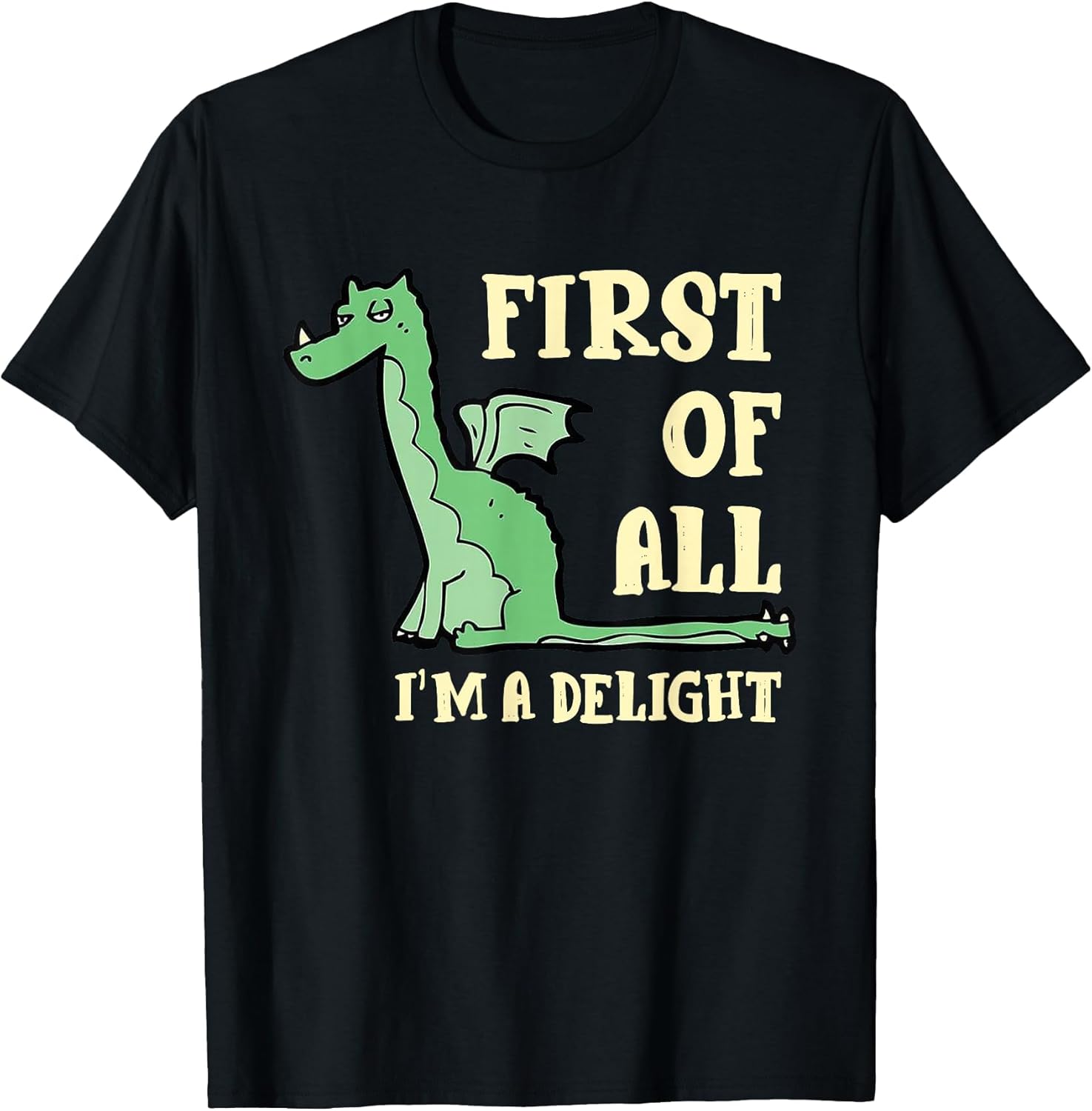 Funny Dragon First of All I'm A Delight