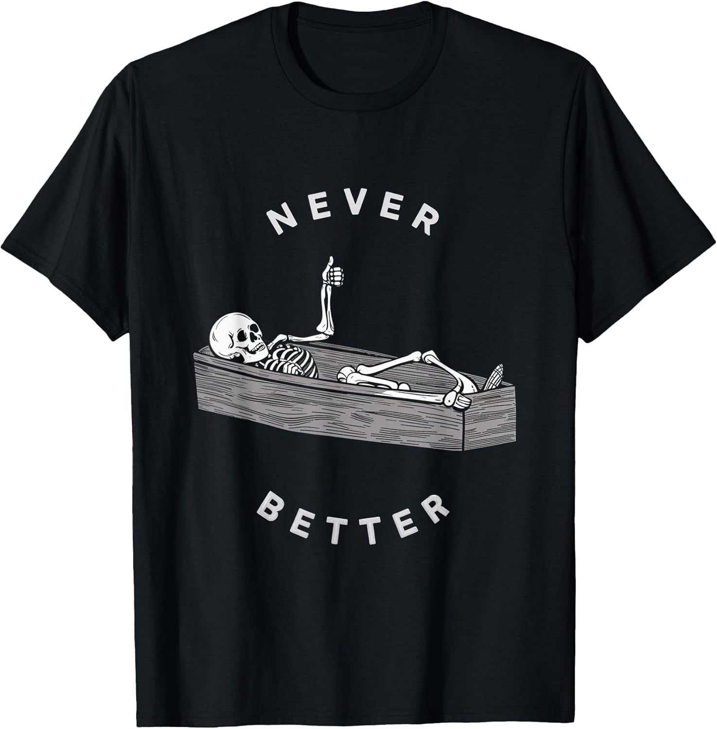 Never Better Skeleton Coffin Halloween Fun Spooky