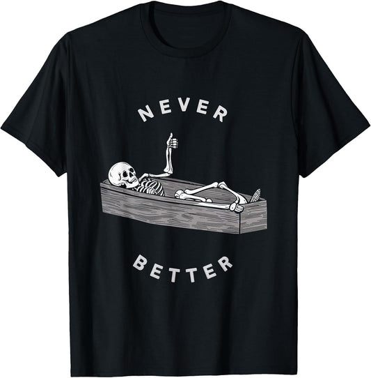Never Better Skeleton Coffin Halloween Fun Spooky