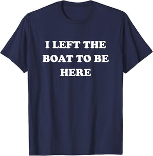 Gifts for Boaters Men Women Left My Boat to Be