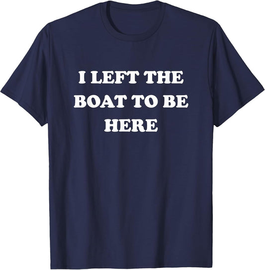 Gifts for Boaters Men Women Left My Boat to Be