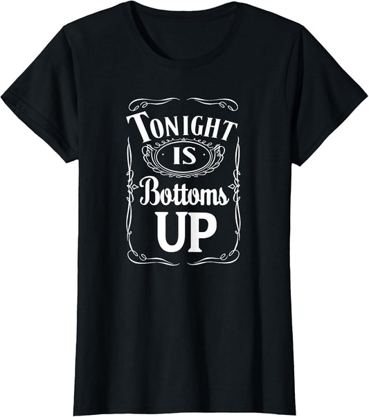 Tonight is Bottoms Up - T Shirt - Black