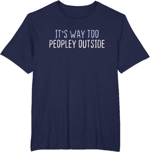 Funny Colored Sarcastic Joke It's Way Too Peopley Outside