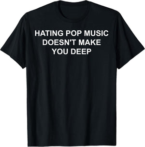 Hating Pop Music Doesn't Make You Deep