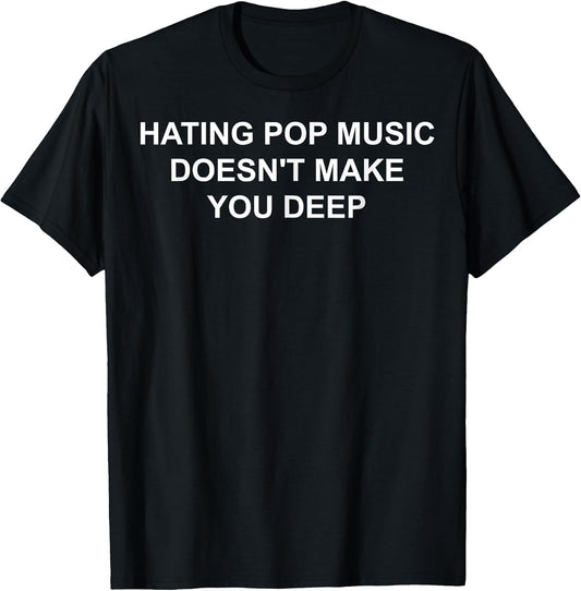 Hating Pop Music Doesn't Make You Deep
