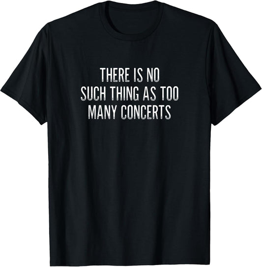 There is No Such Thing As Too Many Concerts - Vintage