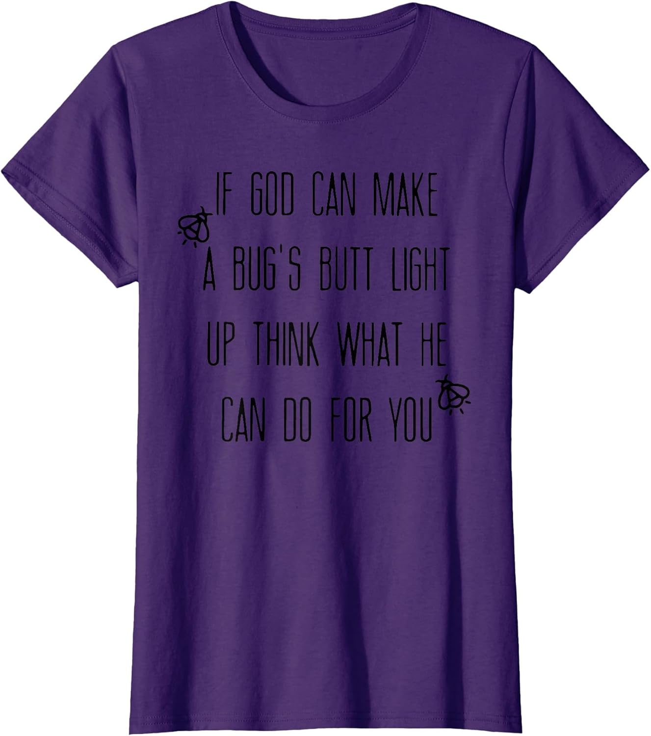If God Can Make A Bug's Butt Light Up Think What He Can Do