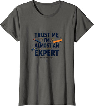 Trust Me I'm Almost An Expert - Funny Sarcastic Gift
