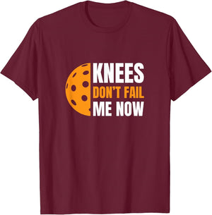 Funny Pickleball - Knees, Don't Fail Me Now