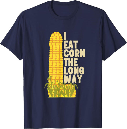 Funny I Eat Corn The Long Way Inappropriate Retro Vintage