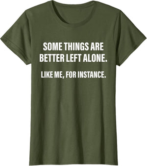 Some Things are Better Left Alone Like Me, for Instance