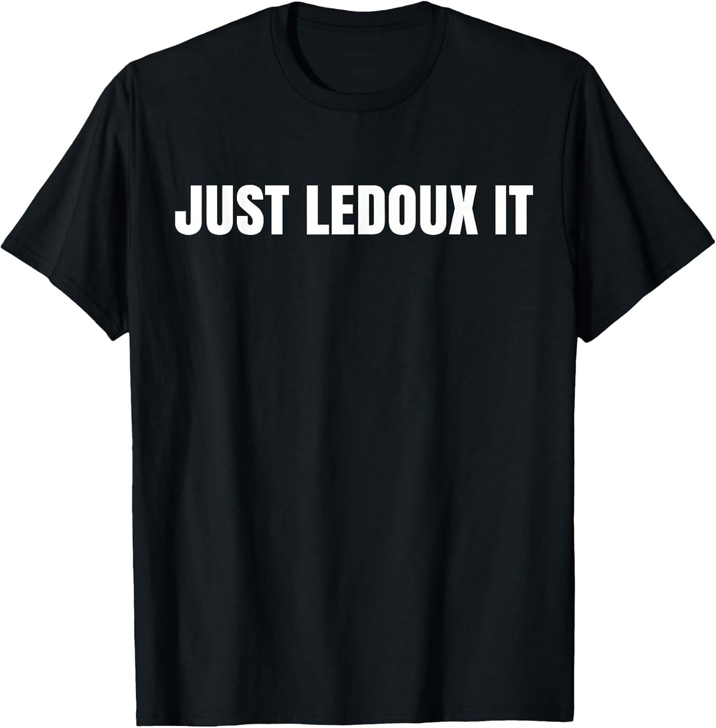 Just Ledoux It Shirt