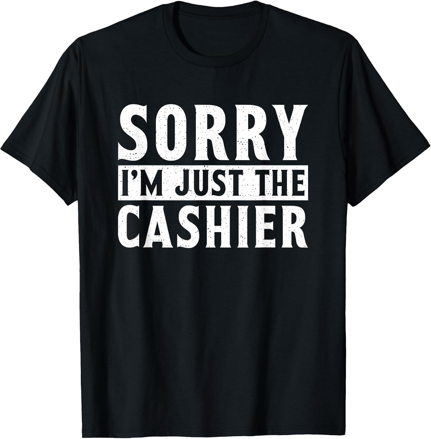 Sorry im just The Cashier Work Cashier Job