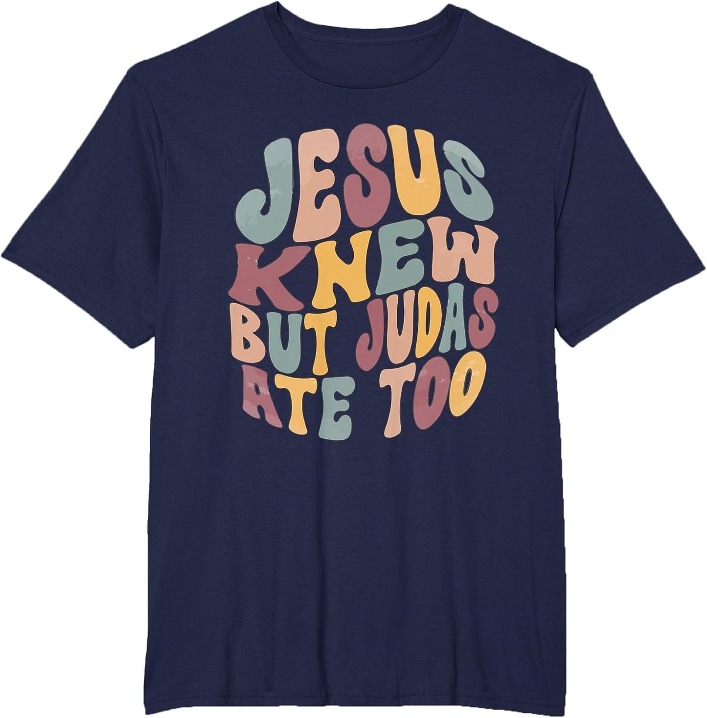 Jesus Knew But Judas Ate Too Religious Christian Funny