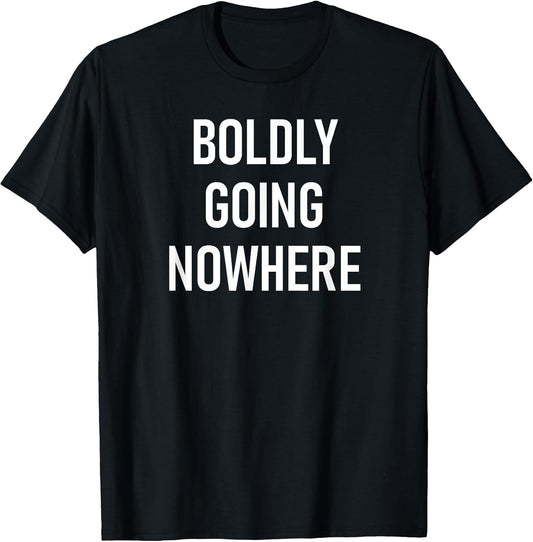 Boldly Going Nowhere, Funny, Joke, Sarcastic, Family