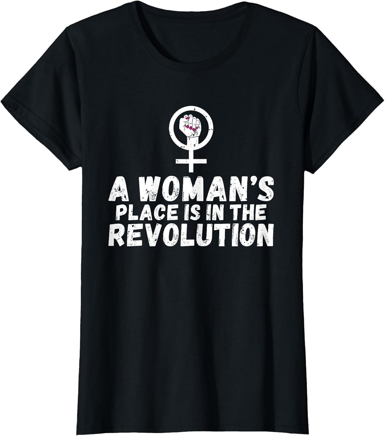A Womans Place is in The Revolution Strong Women Feminist