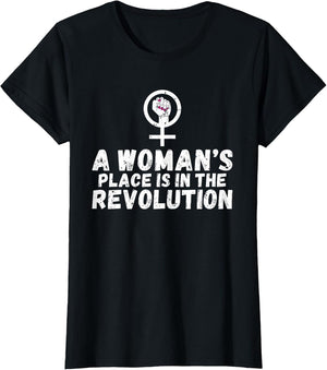 A Womans Place is in The Revolution Strong Women Feminist