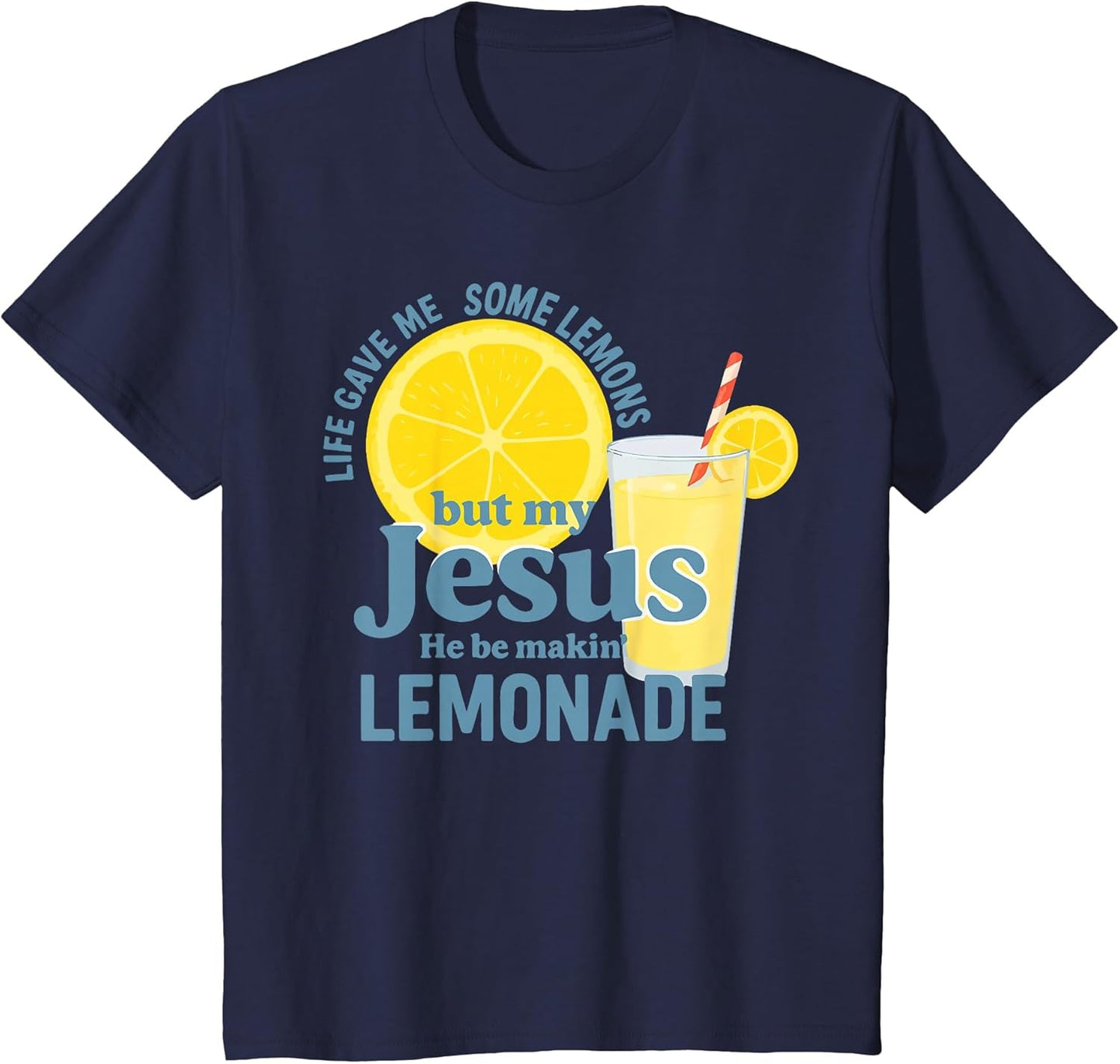 Life Gave Me Some Lemons But Jesus He Be Makin' Lemonade