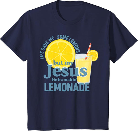 Life Gave Me Some Lemons But Jesus He Be Makin' Lemonade