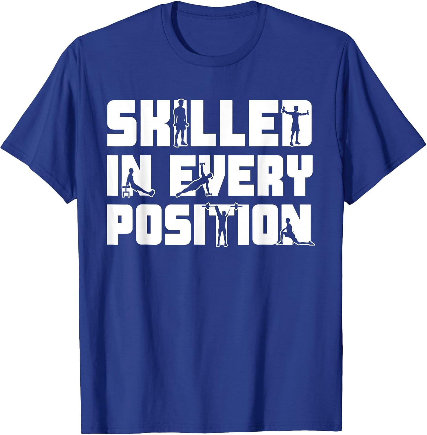 Funny Workout Gym - Skilled in Every Position