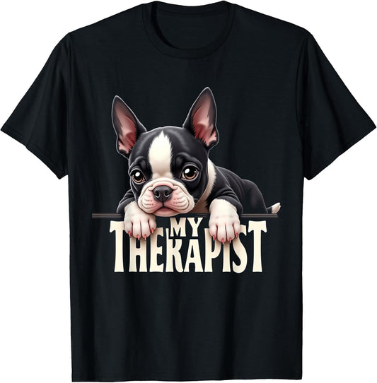Funny Bostie Puppy My Therapist Boston Terrier Dog