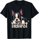 Funny Bostie Puppy My Therapist Boston Terrier Dog