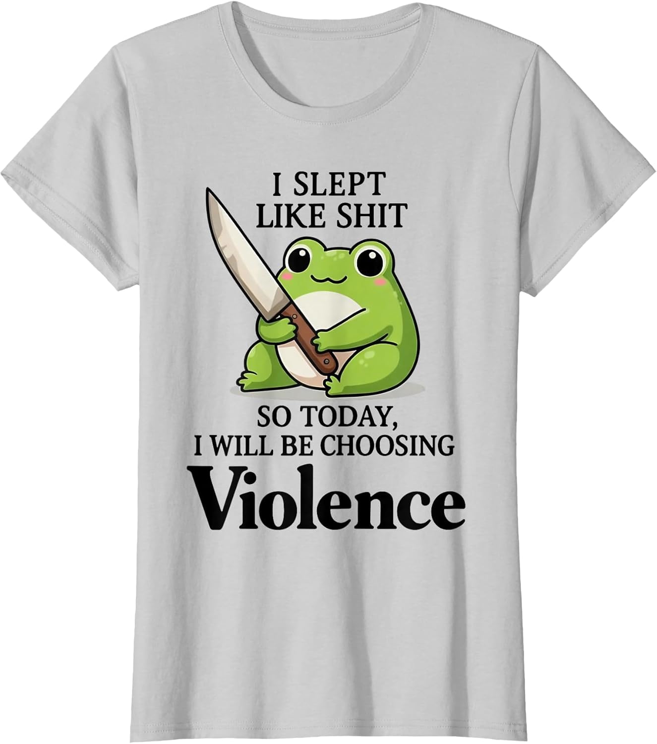 Frog I Slept Like Shit So Today I Will Be Choosing Violence