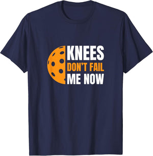 Funny Pickleball - Knees, Don't Fail Me Now