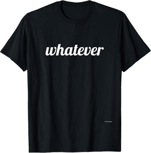 Whatever Funny Saying Shirts Men Women